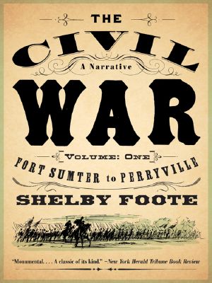 [The Civil War 01] • The Civil War · A Narrative · Volume 1 · Fort Sumter to Perryville